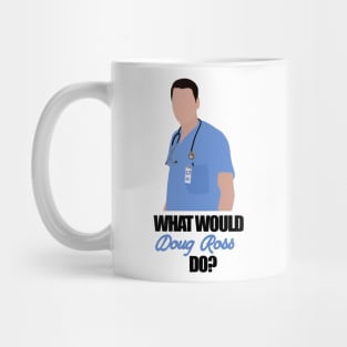 what would doug ross do Mug